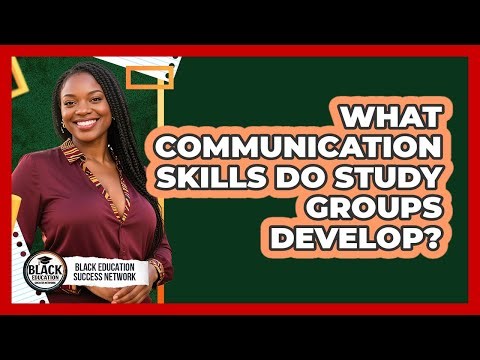 What Communication Skills Do Study Groups Develop?