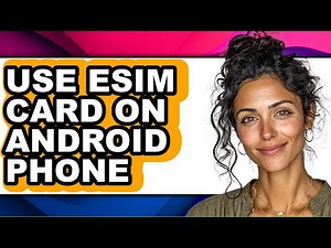 How to Use Esim Card on Android Phone (updated)
