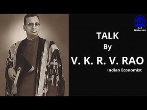 TALK By V. K. R. V. RAO (Indian Economist)