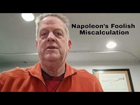 Napoleons Foolish Miscalculation