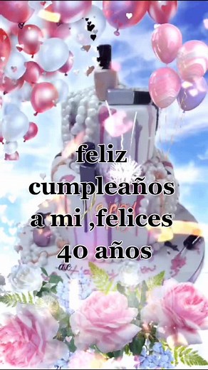Feliz Cumpleaños a Mí - Videos y Música para Celebrar 40 Años