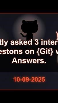 3 Git interview QA (2025 Edition) | 2025-09-10 04:15 PM