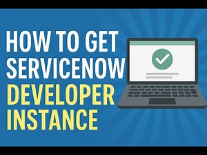 How to Get Your ServiceNow Developer Instance