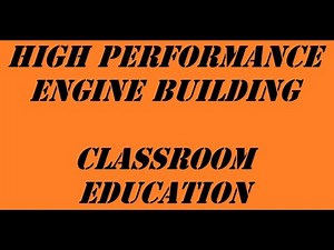 High Performance Engine Buiding - Introduction Class