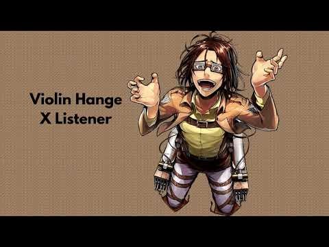 Violin Hange X Listener Part 4