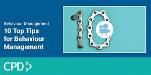 10 Top Tips for Behaviour Management CPD Video