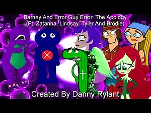(SEASON 5 PREMIERE) Barney And Error Guy Error: The Apology (Ft. Zatanna, Lindsay, Tyler And Brodie)