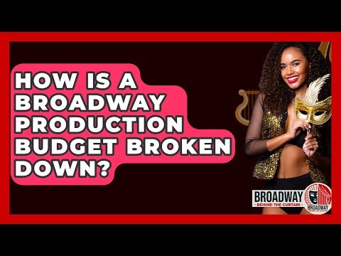 How Is A Broadway Production Budget Broken Down? - Broadway Behind The Curtain