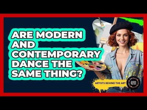 Are Modern And Contemporary Dance The Same Thing? - Artists Behind the Art