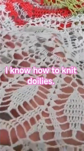 I know how to knit doilies.