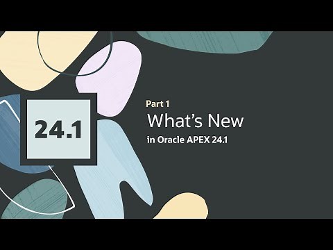 What's new in Oracle APEX 24.1 - Part 1