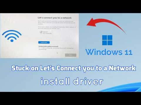 How to fix stuck on Let's Connect you to a Network install driver when installing Windows 11