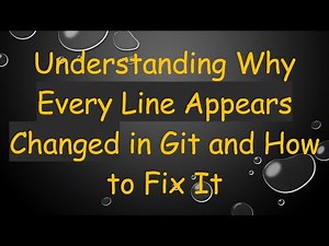 Understanding Why Every Line Appears Changed in Git and How to Fix It