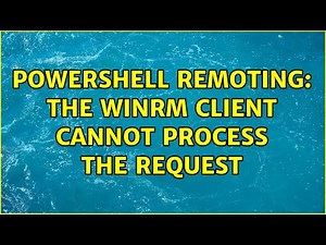 PowerShell remoting: The WinRM client cannot process the request