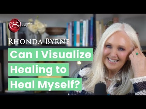 Can I Visualize Healing to Heal Myself? - Rhonda Byrne
