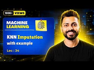 Lec-34: kNN Imputation with Examples | Data Preprocessing and Data Cleaning 🧹