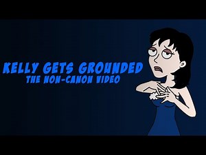 Kelly Gets Grounded (First Episode)