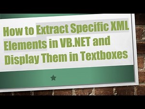 How to Extract Specific XML Elements in VB.NET and Display Them in Textboxes