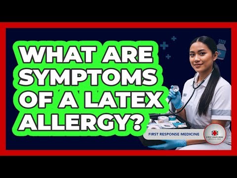 What Are Symptoms Of A Latex Allergy?