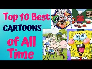 Top 10 Best Cartoons of All Time