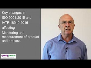 Key changes in ISO 9001 2015 and IATF 16949 2016 affecting Monitoring and measurement of product and
