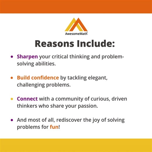 Why participate in math competitions? 🤔 In today’s world, universities want students who show creativity, persistence, and a genuine love for problem-solving—qualities that math competitions help you build every step of the way. Every solution you craft is more than an answer—it’s a step toward becoming a better thinker, a better learner, and perhaps even a future innovator. Enrollment is open for the AwesomeMath Academy! Classes will begin in January and will introduce our newest Independent S