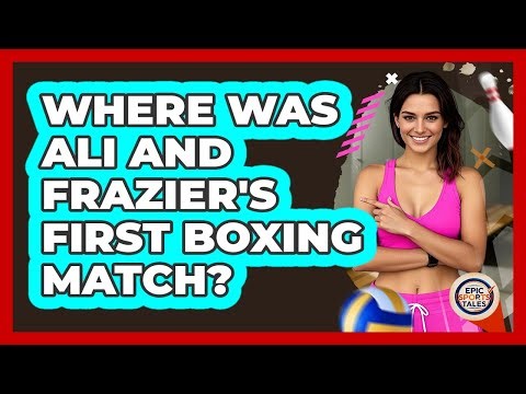 Where Was Ali And Frazier's First Boxing Match?