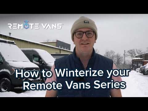Winterizing Your Remote Van the Right Way: Full Walkthrough