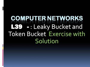 Computer Networks L39 : Exercise with solution Token Bucket algorithm(KTU BTech CSE , CS306, CST286)