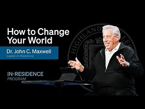 Dr. John C. Maxwell | How To Change Your World