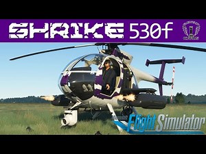 Shrike 530f - A helo with guns in MSFS?