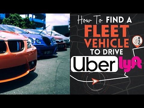 How To Find A FLEET Vehicle To Drive Uber Or Lyft