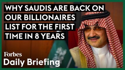 Here's Why Saudi Arabians Are Back On Forbes’ Billionaires List For The First Time In 8 Years