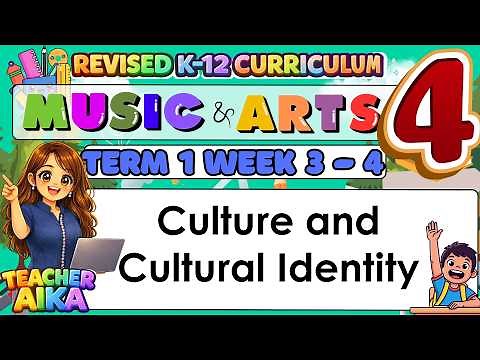 Grade 4 Music and Arts (MAPEH 4) – Term 1 Week 3 - 4 Culture and Cultural Identity #matatag