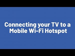 Connecting your TV to a Mobile Wi-Fi Hotspot