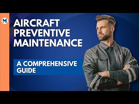 Aircraft Preventive Maintenance: A Comprehensive Guide