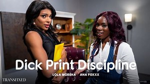 [Transfixed] Ana Foxxx, Lola Morena – Dick Print Discipline - PornXP