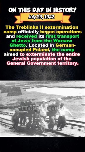 The Opening of Treblinka, Nazi's Deadliest Camp - July 23, 1942