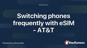 Switching phones frequently with eSIM - AT&T