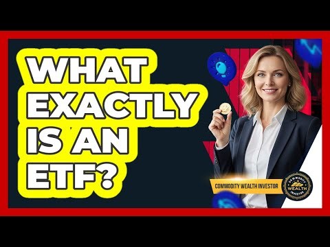 What Exactly Is an ETF?