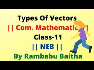 Types Of Vectors || Com. Mathematics Class-11|| NEB || By Rambabu Baitha