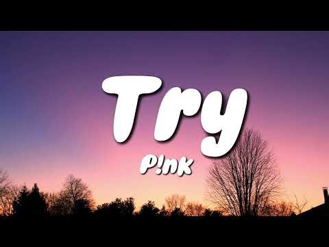 P!nk - Try (Lyrics)
