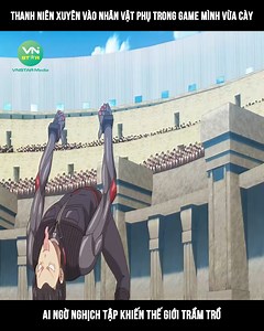 375K views · 8.3K reactions | Thanh niên xuyên vào nhân vật phụ trong game mình vừa cày Ai ngờ nghịch tập khiến thế giới trầm trồ ©️ Nội dung được sản xuất bởi Vnstar Media #VnstarMedia #Vnstarnetwork #anime #reviewtruyentranh #review #reviewanime #reviewanimehay #truyentranh | ChinemaGor | Facebook