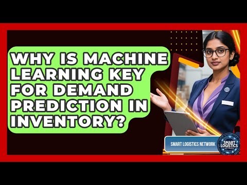 Why Is Machine Learning Key For Demand Prediction In Inventory? - Smart Logistics Network