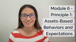 Module 6 - Principle 1: Assets-Based Behaviors and Expectations