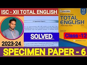 ISC-XII Total english solution 2023-24 | Solved Specimen paper-6 of total english class 12 🔥