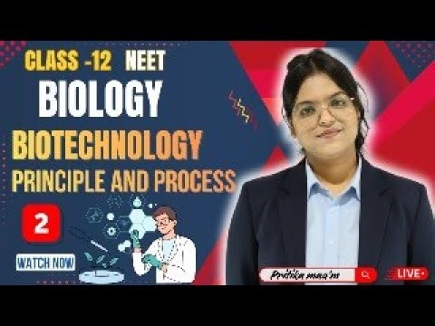 Biotechnology : Principles & Processes Class 12 Biology by pritika mam | Board exam 2026 | NEET