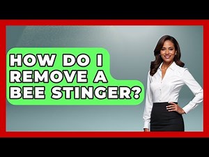 How Do I Remove A Bee Stinger? - Ultimate Life Hacks