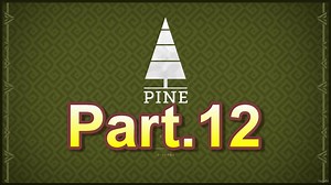 【pine】 part12 隠れ穴！山の大空洞を攻略せよ！　～後編～　＆村へ帰省　【ゲーム実況】