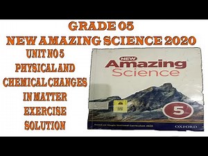 NEW AMAZING SCIENCE BOOK 5 2021 UNIT 5 physical amd chemical changes of matter exercise solution